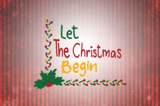 Let the Christmas Begin: A Craft and Graphics Delight