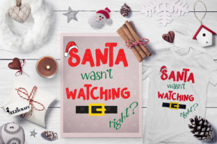 Santa Wasn't Watching Graphics for Christmas Crafts